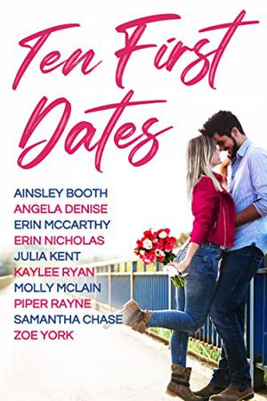 Ten First Dates by Ainsley Booth, Angela Denise, Erin McCarthy