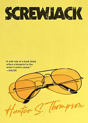 Screwjack: A Short Story by Hunter S. Thompson