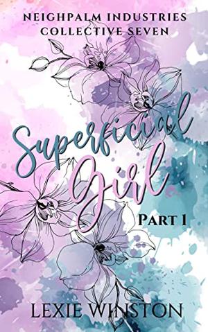 Superficial Girl: Jacinta's Story (Neighpalm Industries Collective #7)