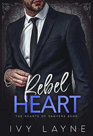 Rebel Heart (The Hearts of Sawyers Bend #4)