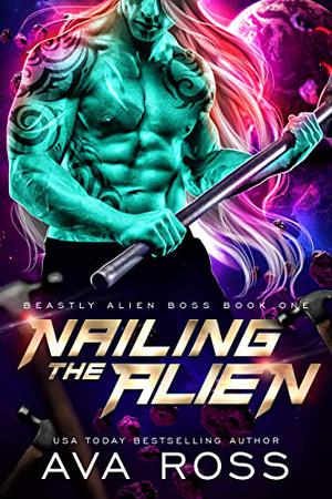 Nailing the Alien by Ava Ross
