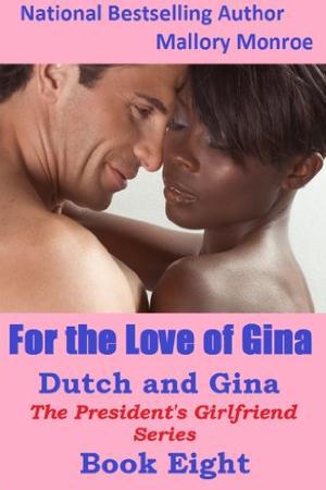 Dutch and Gina: For the Love of Gina (The President's Girlfriend #8)