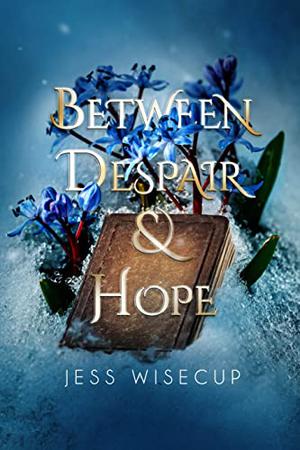 Between Despair and Hope by Jess Wisecup