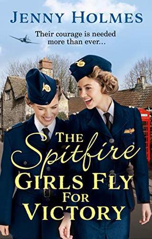 The Spitfire Girls Fly for Victory by Jenny Holmes