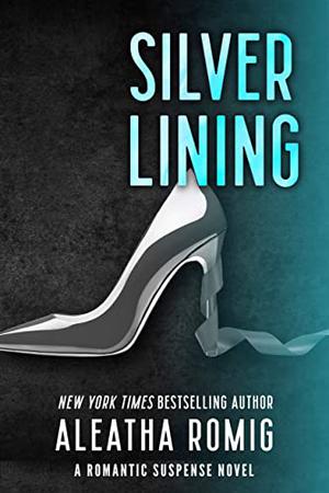 Silver Lining by Aleatha Romig