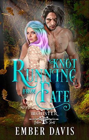 Knot Running From Fate (Monster Between the Sheets #1)