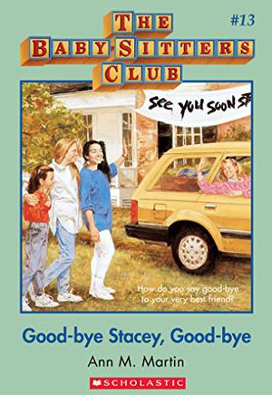Good-bye Stacey, Good-bye (The Baby-Sitters Club #13)