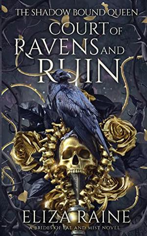 Court of Ravens and Ruin (The Shadow Bound Queen #1)