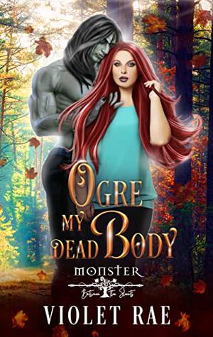 Ogre My Dead Body (Monster Between the Sheets #1)