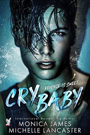 Crybaby by Monica James, Michelle Lancaster