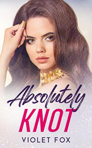 Absolutely Knot (Knot That Kind of Girl #2)