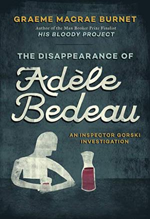 The Disappearance of Adèle Bedeau (Georges Gorski #1)