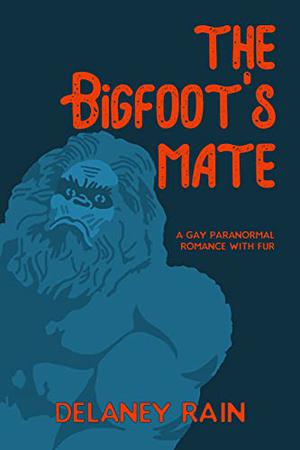 The Bigfoot's Mate by Delaney Rain