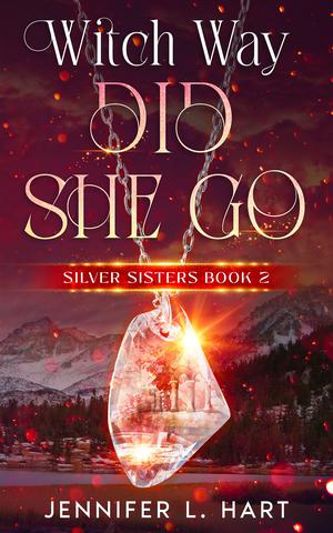 Witch Way Did She Go : A Paranormal Women's Fiction Novel (Silver Sisters #2)