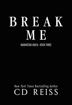 Break Me by C.D. Reiss