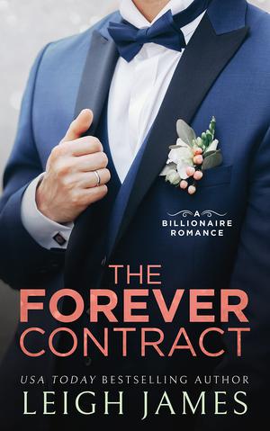 The Forever Contract: A Billionaire Romance by Leigh James