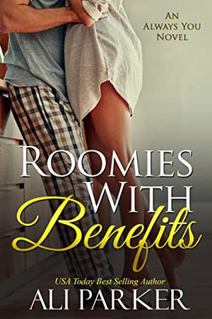 Roomies with Benefits by Ali Parker