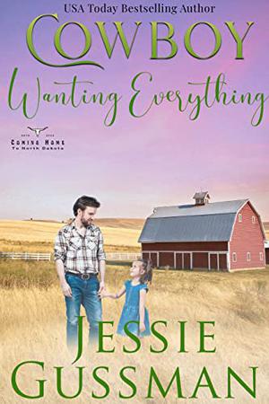 Cowboy Wanting Everything (Coming Home to North Dakota #10)