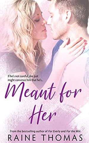 Meant for Her by Raine Thomas