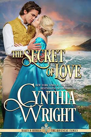 The Secret of Love (Rakes & Rebels: The Raveneau Family #4)