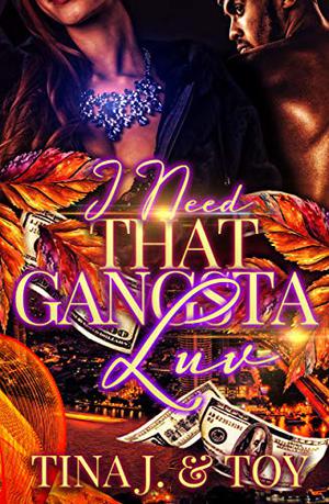 I Need That Gangsta Luv by Tina J., Toy E
