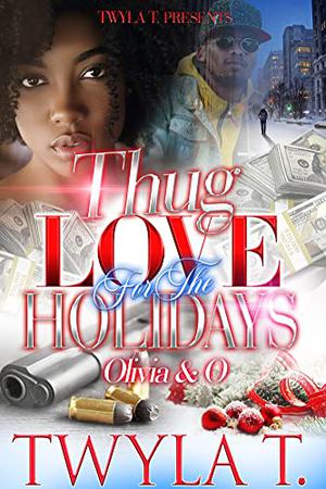 Thug Love For The Holidays : Olivia & O by Twyla T.