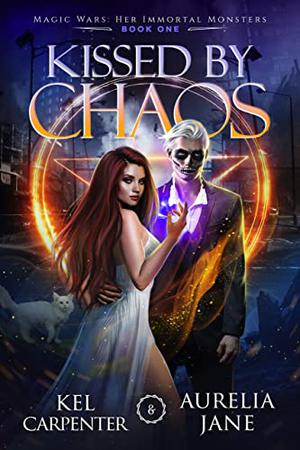 Kissed by Chaos by Kel Carpenter, Aurelia Jane