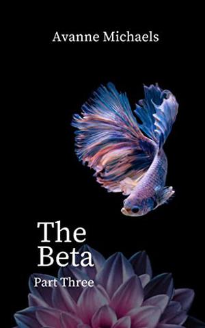 The Beta: Part Three (The Beta #3)