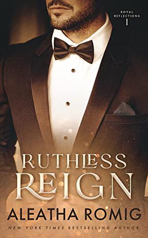 Ruthless Reign by Aleatha Romig