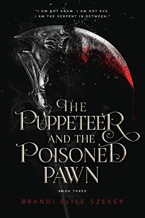 The Puppeteer and The Poisoned Pawn (The Pawn and The Puppet #3)