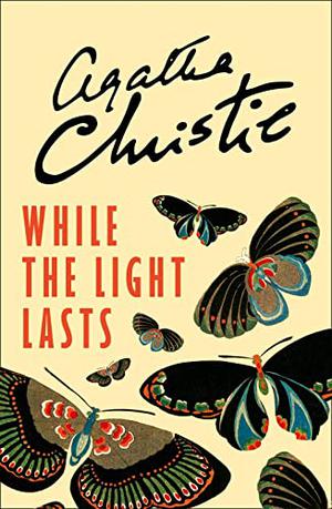 While the Light Lasts by Agatha Christie, Tony Medawar