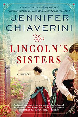 Mrs. Lincoln's Sisters by Jennifer Chiaverini