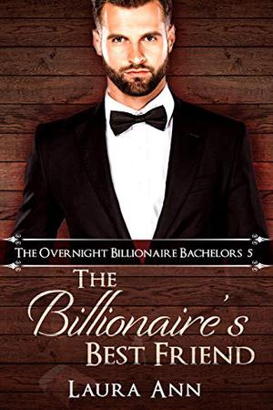 The Billionaire's Best Friend (The Overnight Billionaire Bachelors #5)