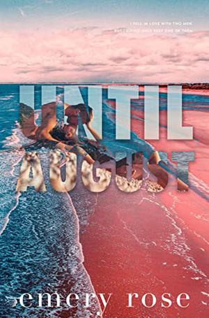 Until August by Emery Rose