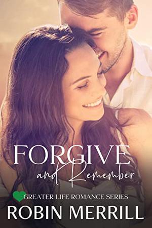 Forgive and Remember by Robin Merrill