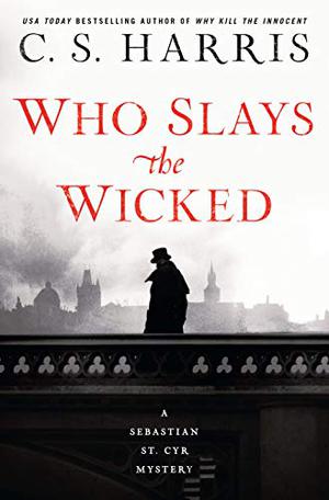 Who Slays the Wicked by C.S. Harris