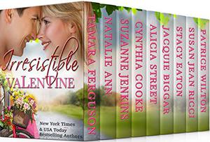Irresistible Valentine by Tamara Ferguson, Natalie Ann, Suzanne Jenkins, Cynthia Cooke, Alicia Street, Jacquie Biggar, Stacy Eaton, Susan Jean Ricci, Patrice Wilton