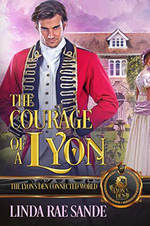 The Courage of a Lyon: The Lyon's Den Connected World (The Lyon's Den Connected World #1)