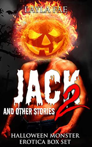 Jack 2 and Other Stories: Halloween Monster Erotica Box Set (Monster Ever After #1)