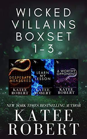 Wicked Villains Boxset: Desperate Measures / Learn My Lesson / A Worthy Opponent (Wicked Villains #1-3)
