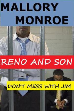 Reno and Son: Don't Mess with Jim by Mallory Monroe