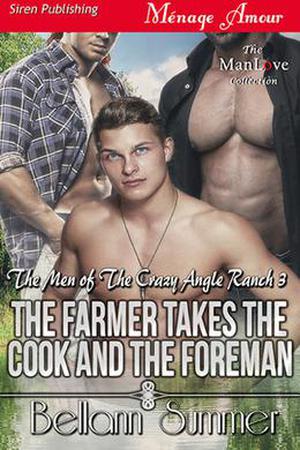 The Farmer Takes the Cook and the Foreman by Bellann Summer