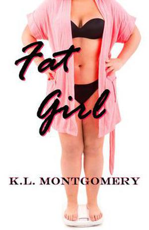 Fat Girl by K.L. Montgomery