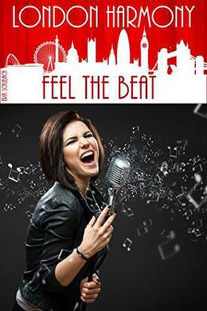 London Harmony: Feel the Beat (London Harmony #2)