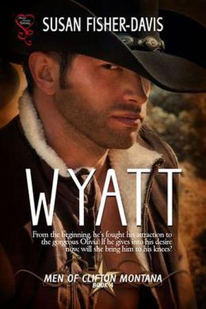 Wyatt  Men of Clifton, Montana Book 4 by Susan Fisher-Davis