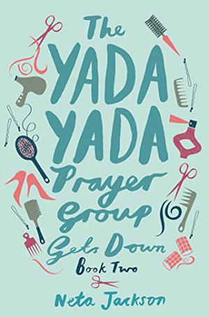 The Yada Yada Prayer Group Gets Down (The Yada Yada Prayer Group #2)