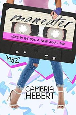 1982: Maneater by Cambria Hebert, Crystal Bryant