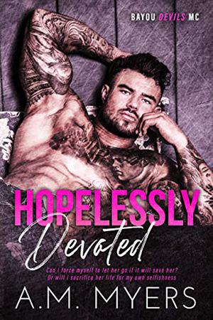 Hopelessly Devoted by A.M. Myers