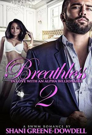 Breathless 2: In Love With An Alpha Billionaire by Shani Greene-Dowdell