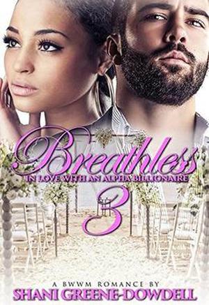 Breathless 3: In Love With An Alpha Billionaire by Shani Greene-Dowdell